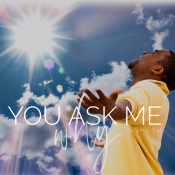 11-You Ask Me Why